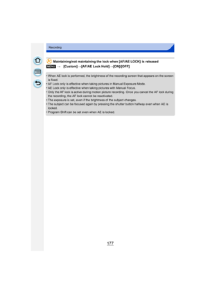 Page 177177
Recording
Maintaining/not maintaining the lock when [AF/AE LOCK]  is released
•
When AE lock is performed, the brightness of the recording screen that appears on the screen 
is fixed.
•AF Lock only is effective when taking pictures in Manual Exposure Mode.
•AE Lock only is effective when taking pictures with Manual Focus.•Only the AF lock is active during motion picture  recording. Once you cancel the AF lock during 
the recording, the AF lock cannot be reactivated.
•The exposure is set, even if the...