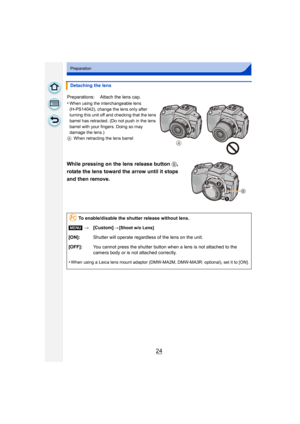 Page 2424
Preparation
While pressing on the lens release button B, 
rotate the lens toward the arrow until it stops 
and then remove.
Detaching the lens
Preparations: Attach the lens cap.
•
When using the interchangeable lens 
(H-PS14042), change the lens only after 
turning this unit off and checking that the lens 
barrel has retracted. (Do not push in the lens 
barrel with your fingers. Doing so may 
damage the lens.)
A When retracting the lens barrel
To enable/disable the shutter release without lens.
[MENU]...