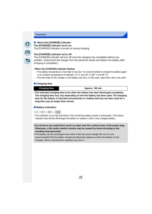 Page 2929
Preparation
∫ About the [CHARGE] indicator
The [CHARGE] indicator turns on:
The [CHARGE] indicator is turned on during charging.
The [CHARGE] indicator turns off:
The [CHARGE] indicator will turn off once the charging has completed without any 
problem. (Disconnect the charger from the electrical socket and detach the battery after 
charging is completed.)
•
When the [CHARGE] indicator flashes
–The battery temperature is too high or too low. It is recommended to charge the battery again 
in an ambient...