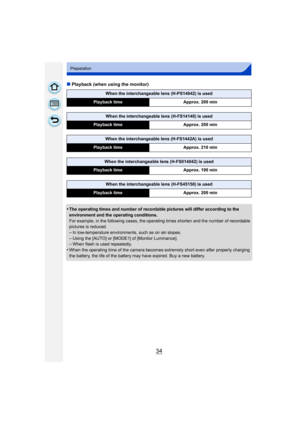 Page 3434
Preparation
∫Playback (when using the monitor)
•
The operating times and number of recordable pictures will differ according to the 
environment and the operating conditions.
For example, in the following cases, the operating times shorten and the number of recordable 
pictures is reduced.
–In low-temperature environments, such as on ski slopes.–Using the [AUTO] or [MODE1] of [Monitor Luminance].–When flash is used repeatedly.
•When the operating time of the camera become s extremely short even after...