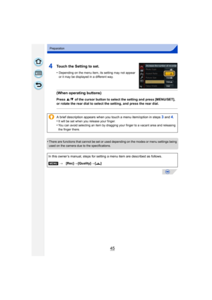 Page 4545
Preparation
•There are functions that cannot be set or used depending on the modes or menu settings being 
used on the camera due to the specifications.
4Touch the Setting to set.
•Depending on the menu item, its setting may not appear 
or it may be displayed in a different way.
(When operating buttons)
Press 3/4  of the cursor button to select the setting and press [MENU/SET], 
or rotate the rear dial to select the setting, and press the rear dial.
A brief description appears when you touch a menu...