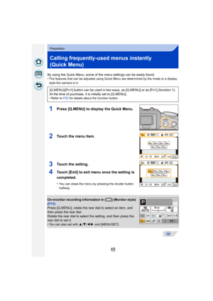 Page 4848
Preparation
Calling frequently-used menus instantly 
(Quick Menu)
By using the Quick Menu, some of the menu settings can be easily found.
•The features that can be adjusted using Quick Menu are determined by the mode or a display 
style the camera is in.
1Press [Q.MENU] to display the Quick Menu.
2Touch the menu item.
3Touch the setting.
4Touch [Exit] to exit menu once the setting is 
completed.
•You can close the menu by pressing the shutter button 
halfway.
On-monitor recording information in [ ]...