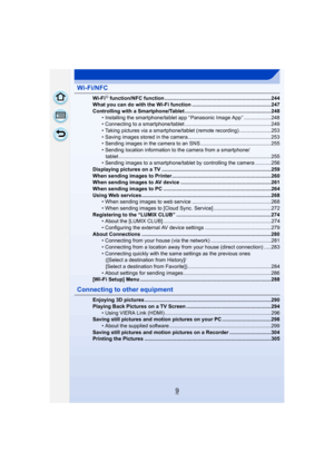 Page 99
Wi-Fi/NFC
Wi-FiR function/NFC function ..........................................................................244
What you can do with the Wi-Fi function .......................................................247
Controlling with a Smartphone/Tablet ............................................................248 • Installing the smartphone/tablet app “ Panasonic Image App ” ...................248
• Connecting to a smartphone/tablet ............................................................249
•...