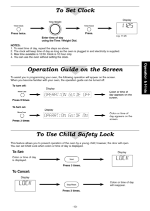 Page 15
-3-
Operation & Hints

To Set Clock
To Use Child Safety Lock
NOTES: .  To reset time of day, repeat the steps as above .2 .  The clock will keep time of day as long as the oven is plugged in and electricity is supplied .3 .  Max time available is 2:59 . Clock is 2 hour only .4 .  You can use the oven without setting the clock .
This feature allows you to prevent operation of the oven by a young child; however, the door will open .You can set Child Lock when colon or time of day is...