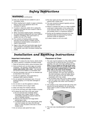 Page 5
Before Operation
-3-

Safety Instructions
Important Instructions
WARNING - To reduce the risk of burns, electric shock, fire, injury to persons or excessive microwave energy:
 . Read all instructions before using microwave oven  .
2 .  Some products such as whole eggs and sealed 
containers - (for example, closed glass jars and sealed baby bottles with a teat) - may explode 
and should not be heated in a microwave oven .
3 .  Use this microwave oven only for its intended use 
as described in this...