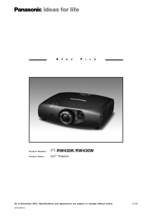 Page 1SP E CFI L E
P r o d u c t   \f u m b e r   \b    PTRW430K /RW430W
P r o d u c t   \f a m e   \b  DL\b™\bro\fector
As  of  December 2012.  Specifications  and  appearance  are  subject  to  change  without  notice.
SFD12M012
1 / 1 3 