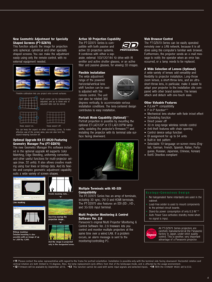 Page 5New  Geometric  Adjustment  for  Specially 
Shaped  Screens  (PT-DZ870)
This  function  adjusts  the  image  for  projection 
onto  spherical,  cylindrical  and  other  specially 
shaped  screens.  You  can  make  the  adjustment 
easily  using  only  the  remote  control,  with  no 
external  equipment  needed.
Optional  Upgrade  Kit  ET-UK 20  Featuring 
Geometry  Manager  Pro  (PT-DZ870)
The  new  Geometry  Manager  Pro  software  includ-
ed  in  the  optional  upgrade  kit  supports  Color 
Matching,...