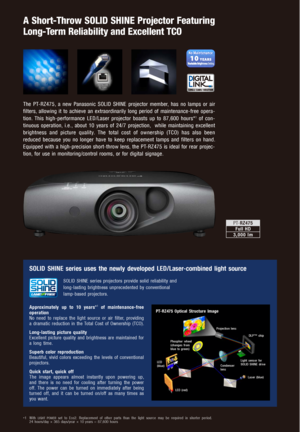Page 2SOLID  SHINE  series  uses  the  newly  developed  LED/Laser-combined  light  source
SOLID  SHINE  series  projectors  provide  solid  reliability  and 
long-lasting  brightness  unprecedented  by  conventional 
lamp-based  projectors.
Approximately  up  to  10  years*
1  of  maintenance-free 
operation
No  need  to  replace  the  light  source  or  air  filter,  providing 
a  dramatic  reduction  in  the  Total  Cost  of  Ownership  (TCO).
Long-lasting  picture  quality
Excellent  picture  quality  and...