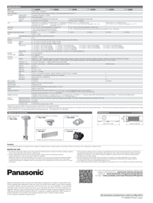 Page 4PT-LB360G2 Printed in Japan. All information included here is valid as of May 2014.
For more information about Panasonic projectors, please visit: Projector Global Web Site – panasonic.net/avc/projectorFacebook – www.facebook.com/panasonicprojectorYouTube – www.youtube.com/user/PanasonicProjector
Weights and dimensions shown are approximate. Speciﬁcations and appearance are subject to change without notice. 
Product availability differs depending on region and country. This product may be subject to...