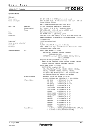 Page 2Specifications
Main unit
Power  supply
Power  consumptio n
DLP ™c hipP anel size
Display  method
P ixels
Lens
L amp
Scr een  size
B rightness*
2
Center- to-cor ner uniformity *2
Contrast*2
Resolution
S canning  frequency SDI
HDMI/DVI-D/RGB
YP
BPR(YCBCR)
V ideo/S- Video 20
0– 240  V  AC,  12  A,  50/60  Hz  (3-wire  single-phase)
2,150  W  (2,200 VA) (0.3 Wwith
STANDB YMODEset toECO.*19Ww ith
ST ANDB YMODEset  toNORMAL.), 
m ax. 7,338  BTU  (without  light  output:7 ,127  BTU  )
24.1  mm  (0.95  inches)...