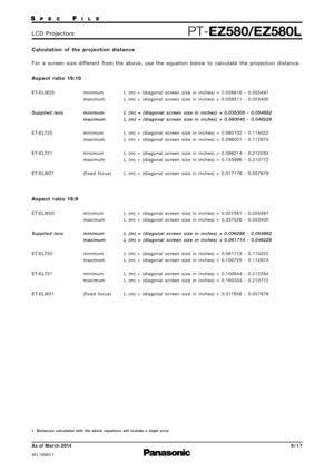 Page 9Calculation  of the  projection  distance
F or  a scr een  size  differ ent  from  the  above,  use the equation  below to calculate  the  projection  distance.
•Distances  calculated  with  the  above  equations  will  include  a slight  erro r.
minimum L (m)  = (diagonal  screen  size  in inches)  × 0.026816  - 0.055497
maximum  L (m)  = (diagonal  screen  size  in inches)  × 0.036511  - 0.053400
minimum L (m)  = (diagonal  screen  size in inches)  × 0.035305  - 0.054882
maximum  L (m)  = (diagonal...