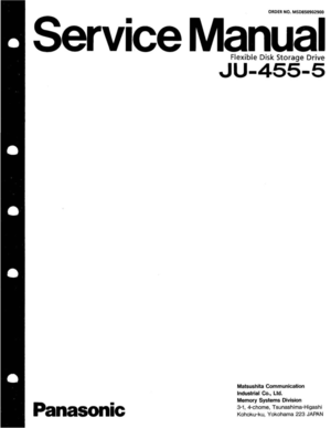 Page 1Panasonic 
ORDER NO. M SD 85090 2900 
Flexible  Disk Storage  Drive 
,,,U-455-5 
Matsushita Communication 
Industrial Co., Ltd. 
Memory 
Systems Division 
3- 1,  4-cho me, T sun ashima-Higas hi 
Ko h
oku-ku,  Yokohama 223 JAPAN  