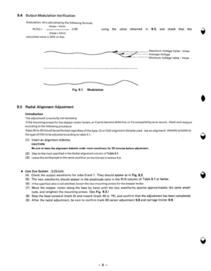 Page 109.4 Output Modulation Verification 
Modulation: M is calculated by the following  formula. 
Vmax-Vmin 
M(%) .. )(100 using t h e va lue obtained in 9 .3 , and check that the 
Vma)(+Vmin 
calculated  value 
is 20% or less . 
_____ _ _____ ~~;:::~:.::i2====Mal(imum Voltage  Valve: Vma)( -------~----~----- 7% Average Voltage Minimum Voltage Valve: Vm ax 
Fig.  9.1 Modulation 
9.5 Radial  Alignment  Adjustment 
Introduction 
This adjustment Is  normally not necessary . 
rf the mounting  screws for the...