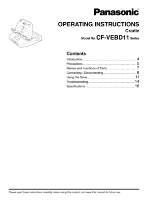 Page 1OPERATING INSTRUCTIONS
Cradle
Model No. CF-VEBD11 Series 
Contents
Introduction
 .................................................................4
Precautions.................................................................5
Names and Functions of Parts  ...................................7
Connecting / Disconnecting  ........................................8
Using the Drive  .........................................................11
Troubleshooting...