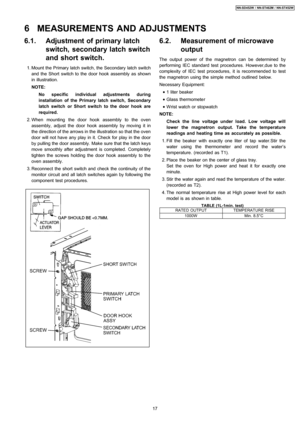 Page 176.1. Adjustment of primary latch
switch, secondary latch switch
and short switch.
 1. Mount the Primary latch switch, the Secondary latch switch
and the Short switch to the door hook assembly as shown
in illustration.
NOTE:
No specific individual adjustments during
installation of the Primary latch switch, Secondary
latch switch or Short switch to the door hook are
required.
 2. When mounting the door hook assembly to the oven
assembly, adjust the door hook assembly by moving it in
the direction of the...