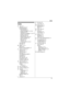 Page 51Index
51
Index
A Alarm: 25
Answering calls: 16
Answering system
Call screening: 30
Erasing messages: 31, 32, 33
Greeting only: 35
Listening to messages: 31, 32, 33
Number of rings: 34
Recording time: 35
Remote access code: 33
Remote operation: 33
Ring count: 34
Toll saver: 34
Turning on/off: 30, 32, 34
Area code: 28
Auto talk: 16
B Battery: 13, 14
Belt clip: 40
Booster (Clarity booster): 18
C Caller ID service: 27
Caller list: 28
Caller list edit: 29
Call share: 18
Call waiting and Caller ID 
compatible:...