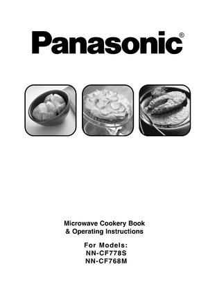 Page 1For Models:
NN-CF778S 
NN-CF768M Microwave Cookery Book 
& Operating Instructions
®    