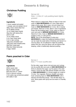 Page 144142
Ingredients
1 carrot, peeled and grated
1 orange, juice and grated rind of
400g (14oz) mixed dried fruit
45 ml (3tbsp) brandy
15 ml (1tbsp) black treacle
50g (2oz) self-raising flour
pinch of salt
15 ml (1tbsp) cocoa
5 ml (1tsp) mixed spice
3 ml (
½tsp) nutmeg
100g (4oz) shredded suet
150g (5oz) fresh breadcrumbs
50g (2oz) mixed peel
50g (2oz) flaked almonds
2 eggs, beaten
Serves 6-8
Dish: 1.3 litre (2 ½ pt) pudding basin lightly
greased
Place carrot in a large bowl. Place on base of oven and
cook on...