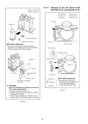 Page 48
48
(Fig.D15)
9.3.11. Removal of the AF Assist P.C.B.,EXT MIC P.C.B. and Remote P.C.B.
(Fig.D16) 