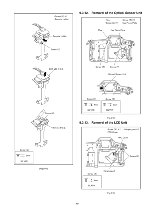 Page 49
49
(Fig.D17)
9.3.12. Removal of the Optical Sensor Unit
(Fig.D18)
9.3.13. Removal of the LCD Unit
(Fig.D19) 