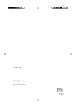 Page 36
For Customer Support:
Panasonic Communications Co., Ltd.
Fukuoka, Japan
http://www.panasonic.co.jp/global/Ko0605-3125
PJQMC0473ZD
December 2005
Printed in Philippines
For Service, Call:
English
Downloaded From ManualsPrinter.com Manuals 