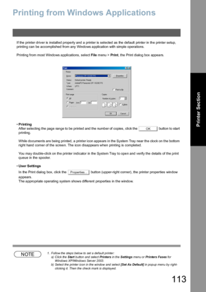 Page 113113
Printer Section
Printing from Windows Applications
If the printer driver is installed properly and a printer is selected as the default printer in the printer setup, 
printing can be accomplished from any Windows application with simple operations.
Printing from most Windows applications, select File menu > Prin t, the Print dialog box appears.
•Printing
After selecting the page range to be printed and the number of copies, click the   button to start 
printing.
While documents are being printed, a...