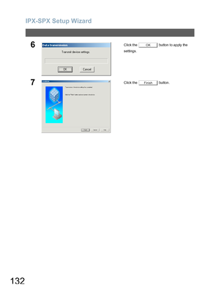 Page 132IPX-SPX Setup Wizard
132
6Click the   button to apply the 
settings.
7Click the   button.
OK
Finish
Downloaded From ManualsPrinter.com Manuals 