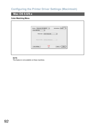 Page 92Configuring the Printer Driver Settings (Macintosh)
92
Mac OS 8.6/9.x
Color Matching Menu
NOTE:
This featu re is not availab le on these machines.
Downloaded From ManualsPrinter.com Manuals 