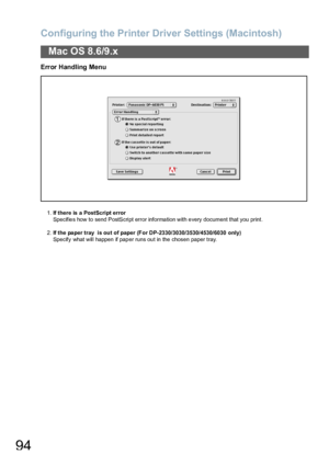 Page 94Configuring the Printer Driver Settings (Macintosh)
94
Mac OS 8.6/9.x
Error Handling Menu
1.If there is a PostScript error
Specifies how to send PostScript error information with every document that you print.
2.If the pa per tray  is out of paper (For DP-2330/3030/3530/4530/6030  only)
Specify  what will happen if paper runs out in the chosen paper tray.
Downloaded From ManualsPrinter.com Manuals 