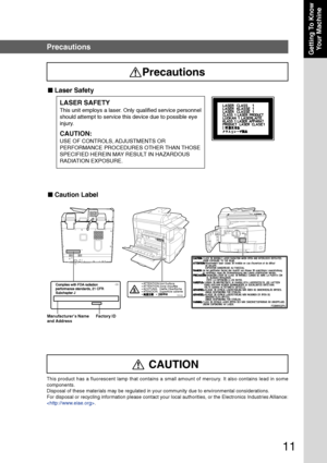 Page 1111
Getting To KnowYour Machine
Manufacturer’s Name 
and Address Factory ID
• ATTENTION:Hot Surface• ATTENTION:Zone chauffée• ACHTUNG   :Heiße Oberfläche• ATENCION :Superficie caliente•                     •  FDA1992
■
 Laser Safety
■  Caution Label
LASER SAFETY
This unit employs a laser. Only qualified service personnel
should attempt to service this device due to possible eye
injury.
CAUTION:
USE OF CONTROLS, ADJUSTMENTS OR
PERFORMANCE PROCEDURES OTHER THAN THOSE
SPECIFIED HEREIN MAY RESULT IN...