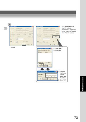 Page 7373
Network Scanner
Click OK.
Click  Add Device  if
your PC address
information is registered
on the machines located
on a different subnet.
Enter the
machine’s
Device
Name, and
IP Address.
Click  OK.
2
3
2
3
Click  Add.
Click  OK.1
4
14
3
Downloaded From ManualsPrinter.com Manuals 