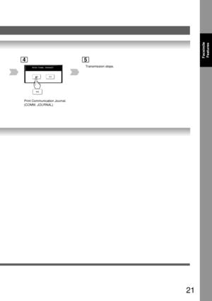 Page 2121
FacsimileFeatures
Print Co m m. Journal?
4
Print Communication Journal.
(COMM. JOURNAL) T
ransmission stops.
5
Downloaded From ManualsPrinter.com Manuals 