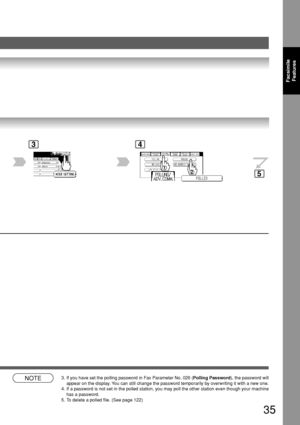 Page 3535
FacsimileFeatures
BERLIN
ANTARTICA
34
NOTE3. If you have set the polling password in Fax Parameter No. 026 (
Polling Password), the password will
appear on the display. You can still change the password temporarily by overwriting it with a ne\
w one.
4. If a password is not set in the polled station, you may poll the other s\
tation even though your machine has a password.
5. To delete a polled file. (See page 122)
5
Downloaded From ManualsPrinter.com Manuals 