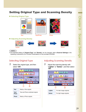 Page 2929
 Chapter 3    Scanner Settings
Setting Original Type and Scanning Density
Selecting Original Type
Adjusting Scanning Density
The standard setting of “Original Type” and “Density” can be changed, refer to Scanner Settings in the 
Operating Instructions (For Function Parameters) on the provided CD-ROM.
Selecting Original Type 
1Select the original type, and then 
select “OK”.
Adjusting Scanning Density
1Adjust the scanning density with 
“Lighter” or “Darker”, and then select 
“OK”.
Text Text/Photo...