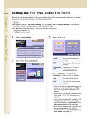 Page 3636
 Chapter 3    Scanner Settings
Setting the File Type and/or File Name
Documents can be scanned with a file type specified. While files are named after their date by default, 
documents may also be scanned with a filename specified.
The standard setting of “File Type and Name” can be changed, refer to Scanner Settings in the Operating 
Instructions (For Function Parameters) on the provided CD-ROM.
The “File Type and Name” setting is reset to its standard setting when:
-The machine is turned Off.
-The...