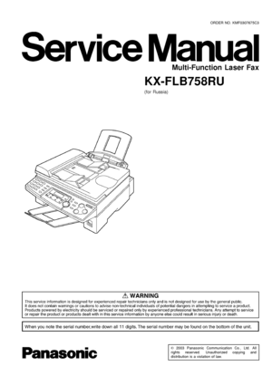 Page 1©2003 Panasonic Communication Co., Ltd. All
rights reserved. Unauthorized copying and
distribution is a violation of law.
KX-FLB758RU
(for Russia)
Multi-Function Laser Fax
ORDER NO. KMF0307675C3
Downloaded From ManualsPrinter.com Manuals 