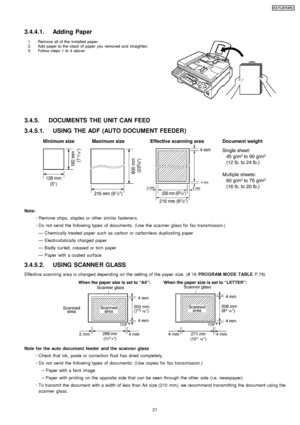 Page 213.4.4.1. Adding Paper
1.
2.
3.Remove all of the installed paper.
Add paper to the stack of paper you removed and straighten.
Follow steps 1 to 4 above.
3.4.5. DOCUMENTS THE UNIT CAN FEED
3.4.5.1. USING THE ADF (AUTO DOCUMENT FEEDER)
Note: 
     · 
  
  Remove chips, staples or other similar fastene rs.
 
  
  · 
  
  Do not send the followin g types of documents. (Use the scanner glass for fax transmission.)
— Chemically treated paper such as carbon or carbonless duplica ting paper
— Electrostatically...