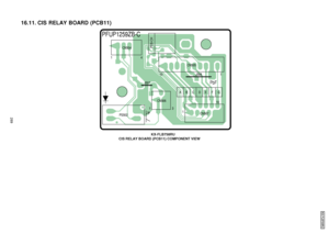 Page 28916.11. CIS RELAY BOARD (PCB11)
PFUP1259ZB-C
CN505
CN504
J507 J508
CN506
PS502 CN507
13
1 10
10
1
14
PCB-CH
ABCDEF G
KX-FLB758RU
CIS RELAY BOARD (PCB11) COMPONENT VIEW
PbF
KX- FLB75 8RU
289
Downloaded From ManualsPrinter.com Manuals 