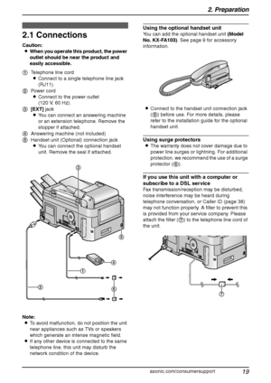 Page 212. Preparation
19
For assistance, please visit http://www.panasonic.com/consumersupport
2 Preparatio n 2For a ssistan ce, plea se  visit http://www.pana sonic .co m/c onsu mers uppo rt
Con nections  a nd  Setup
2.1 Connections
Caution:
LWhen you operate this product, the power 
outlet should be near the product and 
easily accessible.
Note:
LTo avoid malfunction, do not position the unit 
near appliances such as TVs or speakers 
which generate an intense magnetic field.
LIf any other device is connected...