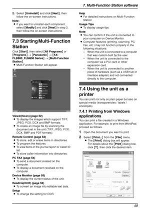 Page 517. Multi-Function Station software
49
2.Select [Uninstall] and click [Next], then 
follow the on-screen instructions.
Note:
LIf you want to uninstall each component, 
select [Modify] and click [Next] in step 2, 
then follow the on-screen instructions.
7.3 Starting Multi-Function 
Station
Click [Start], then select [All Programs] or 
[Programs] → [Panasonic] → [KX-
FLB800_FLM650 Series] → [Multi-Function 
Station].
LMulti-Function Station will appear.
Viewer(Scan) (page 52)
LTo display the images which...