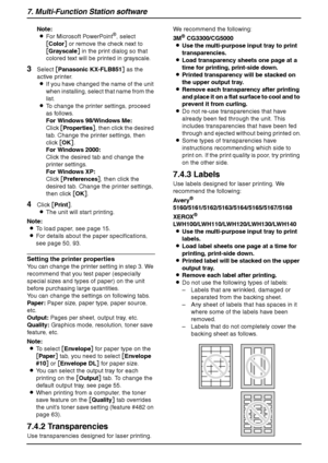 Page 527. Multi-Function Station software
50
Note:
LFor Microsoft PowerPoint®, select 
[Color] or remove the check next to 
[Grayscale] in the print dialog so that 
colored text will be printed in grayscale.
3Select [Panasonic KX-FLB851] as the 
active printer.
LIf you have changed the name of the unit 
when installing, select that name from the 
list.
LTo change the printer settings, proceed 
as follows.
For Windows 98/Windows Me:
Click [Properties], then click the desired 
tab. Change the printer settings,...