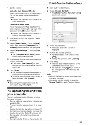 Page 557. Multi-Function Station software
53
1Set the original.
Using the auto document feeder
Insert the document (up to 50 pages) FACE 
UP into the feeder until a single beep is 
heard.
LConfirm that there are no documents on 
the scanner glass.
Using the scanner glass
Place the document FACE DOWN on the 
scanner glass, matching the top edge of the 
document to the l mark on the unit.
LConfirm that there are no documents in 
the auto document feeder.
2Start an application that supports TWAIN 
scanning....