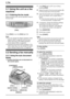 Page 283. Fax
26
3Fax Sen ding Faxe s
3.1 Using the unit as a fax 
machine
3.1.1 Entering the fax mode
Before sending a fax, set the operation mode to 
the fax mode.
Press {FA X} to turn the {FA X} light ON.
Note:
LYou can change the default operation mode 
(feature #463 on page 62) and the timer 
before returning to the default operation 
mode (feature #464 on page 62).
LReceived documents will be stacked on the 
lower output tray. You can change the output 
tray for faxing (Feature #441 on page 65).
3.2...