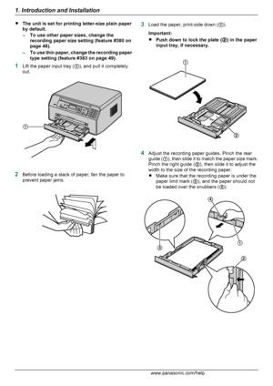 Page 14RThe unit is set for printing letter-size plain paper
by default.
– To use other paper sizes, change the
recording paper size setting (feature #380 on
page 48).
– To use thin paper, change the recording paper
type setting (feature #383 on page 49).
1 Lift the paper input tray ( A), and pull it completely
out.
2 Before loading a stack of paper, fan the paper to
prevent paper jams.
3 Load the paper, print-side down ( A).
Important:
R Push down to lock the plate ( B) in the paper
input tray, if necessary.
4...