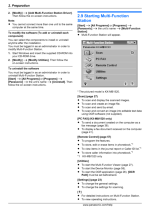 Page 222. [Modify] A  [Add Multi-Function Station Driver] .
Then follow the on-screen instructions.
Note:
R You cannot connect more than one unit to the same
computer at the same time.
To modify the software (To add or uninstall each
component)
You can select the components to install or uninstall
anytime after the installation.
You must be logged in as an administrator in order to
modify Multi-Function Station.
1. Start Windows and insert the supplied CD -ROM into
your CD-ROM drive.
2. [Modify]  A  [Modify...