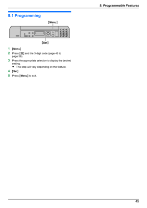 Page 459.1 Programming
1MMenu N
2 Press  MB N and the 3-digit code (page 46 to
page 56).
3 Press the appropriate selection to display the desired
setting.
R This step will vary depending on the feature.
4 MSet N
5 Press  MMenu N to exit.
459. . Programmable Features9. Programmable FeaturesDownloaded From ManualsPrinter.com ManualsMSetN
MMenuN  