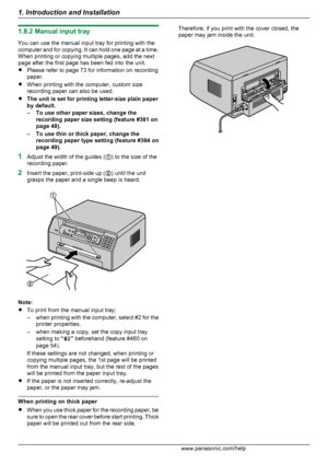 Page 161.8.2 Manual input tray
You can use the manual input tray for printing with the
computer and for copying. It can hold one page at a time.
When printing or copying multiple pages, add the next
page after the first page has been fed into the unit.
R Please refer to page 73 for information on recording
paper.
R When printing with the computer, custom size
recording paper can also be used.
R The unit is set for printing letter-size plain paper
by default.
– To use other paper sizes, change the
recording...