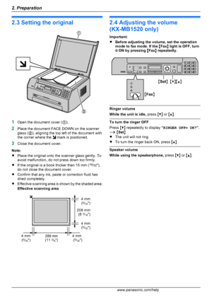 Page 182.3 Setting the original
1Open the document cover ( A).
2 Place the document FACE DOWN on the scanner
glass ( B), aligning the top left of the document with
the corner where the 
 mark is positioned.
3 Close the document cover.
Note:
R Place the original onto the scanner glass gently. To
avoid malfunction, do not press down too firmly.
R If the original is a book thicker than 15 mm ( 19
/32 "),
do not close the document cover.
R Confirm that any ink, paste or correction fluid has
dried completely.
R...