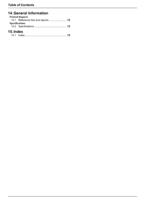 Page 614. General InformationPrinted Reports14.1 Reference lists and reports .. .......................72
Specifications 14.2 Specifications .. ............................................ 72
15. Index 15.1 Index ............................................................ 756
Table of Contents
Downloaded From ManualsPrinter.com Manuals 