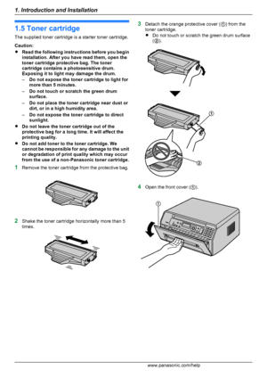 Page 101.5 Toner cartridge
The supplied toner cartridge is a starter toner cartridge.
Caution:
R Read the following instructions before you begin
installation. After you have read them, open the
toner cartridge protective bag. The toner
cartridge contains a photosensitive drum.
Exposing it to light may damage the drum.
– Do not expose the toner cartridge to light for
more than 5 minutes.
– Do not touch or scratch the green drum
surface.
– Do not place the toner cartridge near dust or
dirt, or in a high humidity...